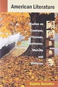 Read American Literature: Studies on Emerson, Thoreau, Hwthorne, Melville and Whitman, written by Sujata Gurudev Read American Literature: Studies on Emerson, Thoreau, Hwthorne, Melville and Whitman, written by Sujata Gurudev