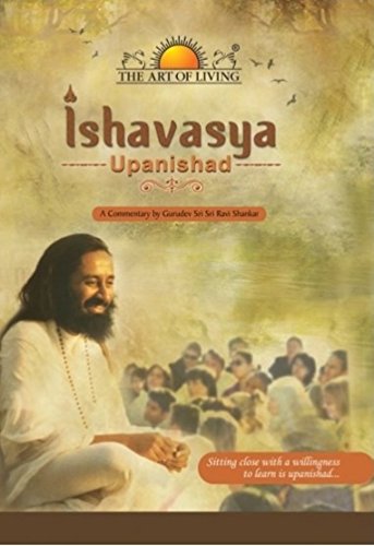 Read Ishavasya Upanishad: A Commentary by Gurudev Sri Sri Ravi Shankar, written by Sri Sri Ravi Shankar