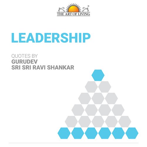 Read Leadership, HB., written by Gurudev Sri Sri Ravi Shankar Read Leadership, HB., written by Gurudev Sri Sri Ravi Shankar