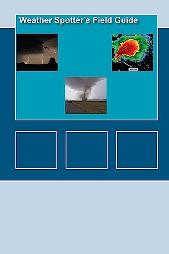 Read Weather Spotters Field Guide, written by National Oceanic and Atmospheric Administration