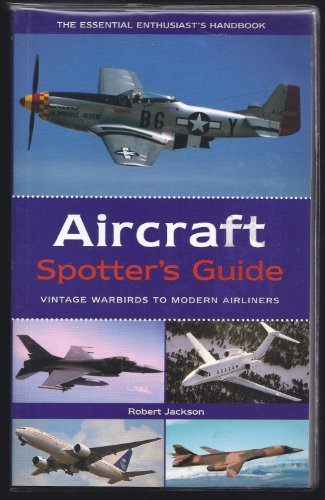 Read Aircraft Spotter's Guide: Vintage Warbirds to Modern Airliners, written by Robert Jackson