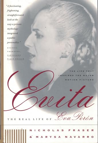 Read Evita: The Real Life of Eva Peron, written by Nicholas Fraser; Marysa Navarro