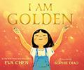 Read I Am Golden, written by Eva Chen