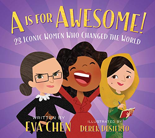 Read A Is for Awesome!: 23 Iconic Women Who Changed the World, written by Eva Chen Read A Is for Awesome!: 23 Iconic Women Who Changed the World, written by Eva Chen