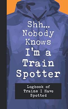 Funny Train Spotters Notebook: Train Spotting Journal, Trainspotter Notebook For Railway Enthusiasts (5"x8" 120 Lined Pages) | Joke | Gag | Gift Christmas Birthday Present, written by Affable Press
