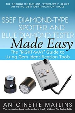 SSEF Diamond-Type Spotter and Blue Diamond Tester Made Easy: The "RIGHT-WAY" Guide to Using Gem Identification Tools (The Antoinette Matlins "RIGHT-WAY" Series to Using Gem Identification Tools), written by Antoinette Matlins PG  FGA