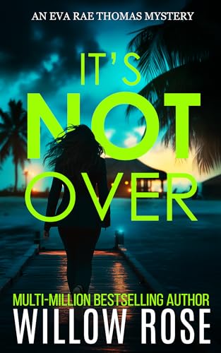 Read IT'S NOT OVER (Eva Rae Thomas FBI Mystery Book 6), written by Willow Rose Read IT'S NOT OVER (Eva Rae Thomas FBI Mystery Book 6), written by Willow Rose