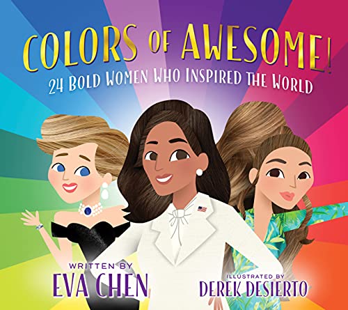 Read Colors of Awesome!: 24 Bold Women Who Inspired the World, written by Eva Chen Read Colors of Awesome!: 24 Bold Women Who Inspired the World, written by Eva Chen