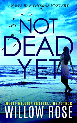 Read NOT DEAD YET (Eva Rae Thomas FBI Mystery Book 7), written by Willow Rose