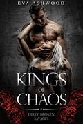Read Kings of Chaos (Dirty Broken Savages Book 1), written by Eva Ashwood