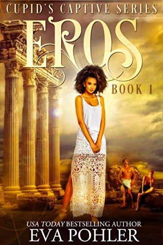 Read Eros: A Captive Romance (Cupid's Captive Series Book 1), written by Eva Pohler Read Eros: A Captive Romance (Cupid's Captive Series Book 1), written by Eva Pohler