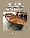 Read How to Build a Wood-Strip Rowboat in a Two-Car Garage, written by Brian Ramoly