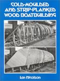 Read Cold-Moulded and Strip-Planked Wood Boatbuilding, written by Ian Nicolson