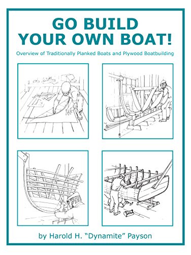 Read Go Build Your Own Boat!: Overview of Traditionally Planked Boats and Plywood Boatbuilding, written by Harold H Payson