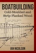 Read Boatbuilding: Cold-moulded and Strip-Planked Wood, written by Ian Nicolson