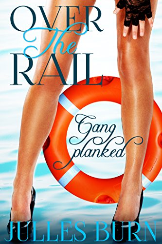 Read Over The Rail: Gang Planked, written by Julles Burn