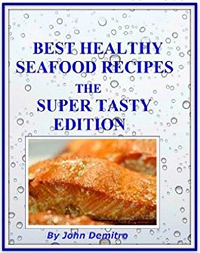 Read "Best Healthy Seafood Recipes" The Super Tasty Edition, written by Johnny Demitro