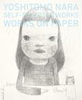 Read Yoshitomo Nara: Self-Selected Works - Works On Paper (Japanese and English Edition), written by Yoshitomo Nara
