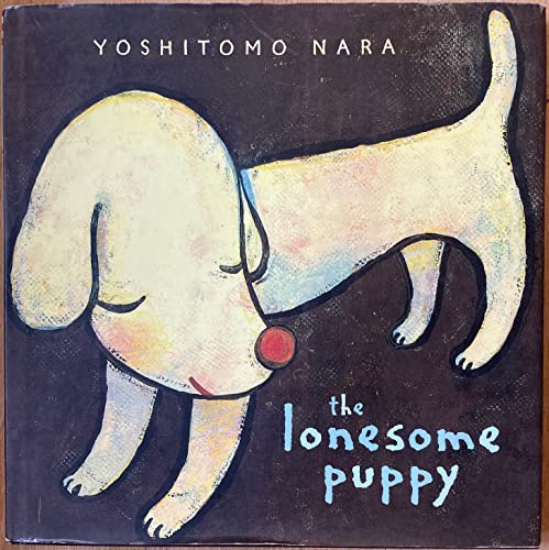 Read The Lonesome Puppy, written by Yoshitomo Nara Read The Lonesome Puppy, written by Yoshitomo Nara