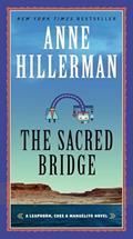 Read The Sacred Bridge: A Mystery Novel (A Leaphorn, Chee & Manuelito Novel, 7), written by Anne Hillerman Read The Sacred Bridge: A Mystery Novel (A Leaphorn, Chee & Manuelito Novel, 7), written by Anne Hillerman