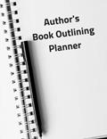 Read Author's Book Outlining Planner: 7.44" x 9.69" - For Writer's - Plan Your Story - Outline Templates, written by Trueheart Designs