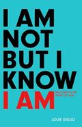 Read I Am Not But I Know I Am: Welcome to the Story of God, written by Louie Giglio