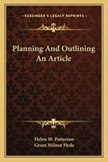 Read Planning And Outlining An Article, written by Helen M Patterson; Grant Milnor Hyde