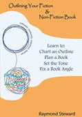 Read Outlining Your Fiction & Non-Fiction Books: Learn to Chart an Outline, Plan a Book, Set the Tone, and Fix a Book Angle, written by Raymond Steward