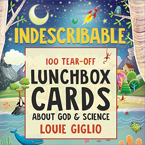 Read Indescribable: 100 Tear-Off Lunchbox Notes About God and Science, written by Louie Giglio