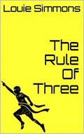 Read The Rule Of Three, written by Louie Simmons