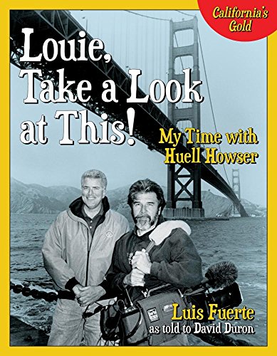 Read Louie, Take a Look at This!: My Time with Huell Howser, written by Luis Fuerte Read Louie, Take a Look at This!: My Time with Huell Howser, written by Luis Fuerte