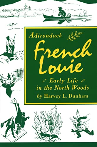 Read Adirondack French Louie: Early Life in the North Woods, written by Harvey Dunham Read Adirondack French Louie: Early Life in the North Woods, written by Harvey Dunham