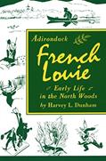 Read Adirondack French Louie: Early Life in the North Woods, written by Harvey Dunham