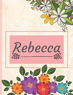 Rebecca: Personalized Name Notebook, Perfect Idea Gift for Women and Girls, Elegant Cover with Floral Composition Journal to Write in, Decorated Interior, Flowers Pattern (Perfgift), written by Wonsky Publishing