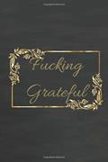 Read Fucking Grateful: Funny Gratitude Journal to Develop Gratitude Skills in a Ridiculous Way, written by Wonsky Publishing