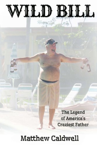 Read Wild Bill: Legend of America's Craziest Father, written by Matthew Caldwell Read Wild Bill: Legend of America's Craziest Father, written by Matthew Caldwell