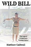 Read Wild Bill: Legend of America's Craziest Father, written by Matthew Caldwell Read Wild Bill: Legend of America's Craziest Father, written by Matthew Caldwell