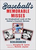 Read Baseball's Memorable Misses: An Unabashed Look at the Game's Craziest Zeroes, written by Dan Schlossberg
