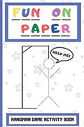Read Fun On Paper: Hangman Game Activity Book Perfect for Childrens Teenagers and The Whole Family, written by Wonsky Publishing