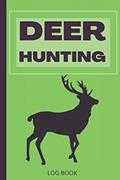 Read Deer Hunting Log Book: Perfect Journal to Record Your Hunts and Trips, written by Wonsky Publishing