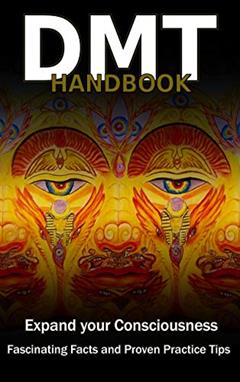 DMT Handbook - Everything about the craziest drug in the world, How to produce DMT (Dimethyltryptamin) and shamanic practice tips, written by Christopher Rottmann