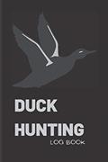 Read Duck Hunting Log Book: Perfect Journal to Record Your Hunts and Trips, written by Wonsky Publishing