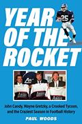 Read Year of the Rocket: John Candy, Wayne Gretzky, a Crooked Tycoon, and the Craziest Season in Football History, written by Paul Woods Read Year of the Rocket: John Candy, Wayne Gretzky, a Crooked Tycoon, and the Craziest Season in Football History, written by Paul Woods