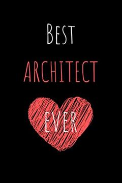 Best Architect Ever: Unique Appreciation Blank Lined Notebook Perfect Gift for the Best in Their Profession, written by Wonsky Publishing