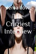 Read The Craziest Interview, written by Jema Love