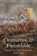 Read Destructive and Formidable: British Infantry Firepower, 1642-1765, written by David Blackmore