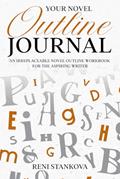 Read Your Novel Outline Journal: A 150-page novel outline workbook for every aspiring writer, written by Reni Stankova