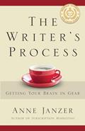 Read The Writer's Process: Getting Your Brain in Gear (The Writer's Process Series), written by Anne Janzer
