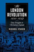 Read The London Revolution 1640-1643: Class Struggles in 17th Century England, written by Michael Sturza