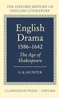 Read English Drama 1586-1642: The Age of Shakespeare (Oxford History of English Literature) (VOLUME VI), written by G. K. Hunter